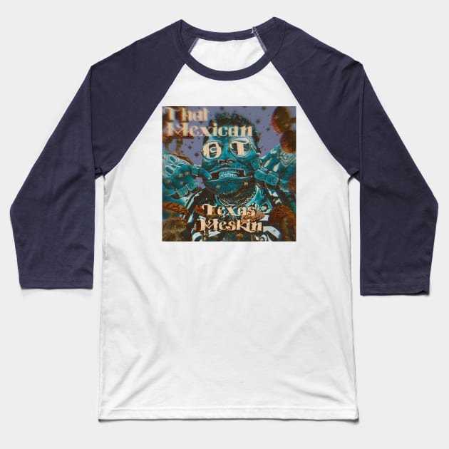 That Mexican OT Texas Meskin Amigos Baseball T-Shirt by BURBS